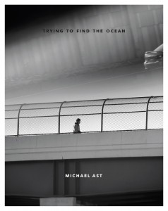 Michael Ast, Trying to Find the Ocean, photobook, Baltimore, Mark Alice Durant
